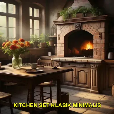 Keindahan dan Fungsionalitas Kitchen Set Klasik Minimalis